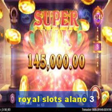 royal slots alano 3